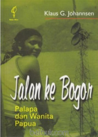 Jalan ke Bogor Palapa dan Wanita Papua