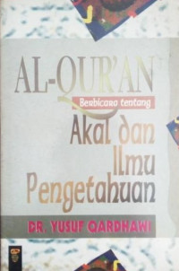 Al-Qur'an Berbicara tentang Akal dan Ilmu Pengetahuan