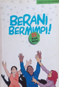 Berani Bermimpi! 25 Kisah Hebat