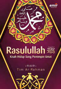 Rasulullah: Kisah Hidup Sang Pemimpin Umat