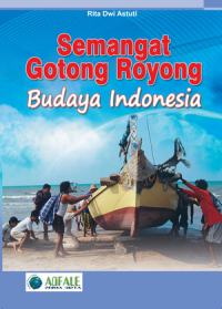 Semangat Gotong Royong Budaya Indonesia