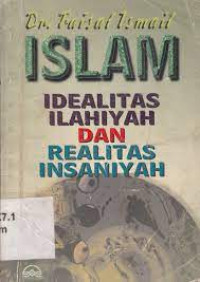 Islam: Idealitas Ilahiyah dan Realitas Insaniyah