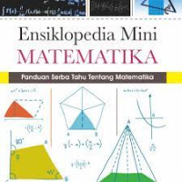 Ensiklopedia Mini Matematika: Paduan Serba Tahu Tentang Matematika