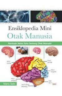 Ensiklopedia Mini Otak Manusia: paduan Serba Tahu Tentang Otak Manusia