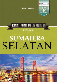 Jelajah Wisata Budaya Negeriku Provinsi Sumatera Selatan