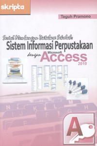 Serial Membangun Database Sekolah: Sistem Informasi Perpustakaan dengan Microsoft Access 2010