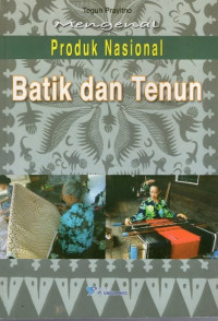 Mengenal Produk Nasional Batik dan Tenun