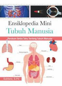 Ensiklopedia Mini Tubuh Manusia: Paduan Serba Tahu Tentang Tubuh Manusia