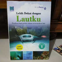 Lebih Dekat dengan Lautku: Panduan bagi Pelajar dalam Melestarikan Laut