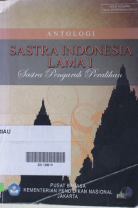 Antologi Sastra Indonesia Lama I : Sastra Pengaruh Peralihan