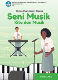 Buku Panduan Guru Seni Musik Kita dan Musik Kelas XI Kurikulum Merdeka