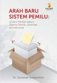 Arah Baru Sistem Pemilu: Sistem Paralel dalam Skema Pemilu Serentak di Indonesia