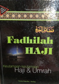 Fadhilah Haji: Keutamaan-Keutamaan Haji & Umrah