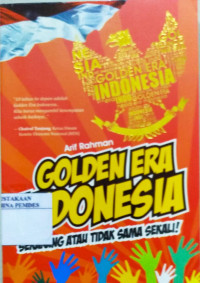 Golden Era Indonesia: Sekarang atau Tidak Sama Sekali!