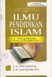 Ilmu Pendidikan Islam: Telaah Atas Kerangka Konseptual Pendidikan Islam