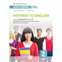 Pathway To English untuk SMA/MA Kelas XI Kurikulum 2013