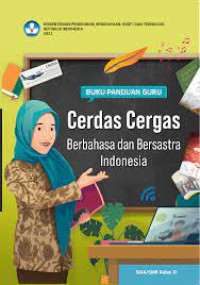 Buku Panduan Guru Cerdas Cergas Berbahasa dan Bersastra Indonesia Kelas XI Kurikulum Merdeka