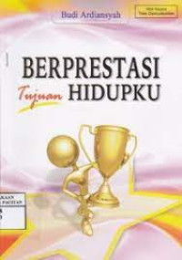 BERPRESTASI TUJUAN HIDUPKU