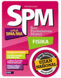 SPM Fisika untuk SMA/MA : Siap Tuntas Menghadapi UN