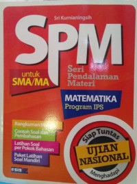 SPM Matematika Program IPS untuk SMA dan MA : Siap Tuntas Menghadapi UN