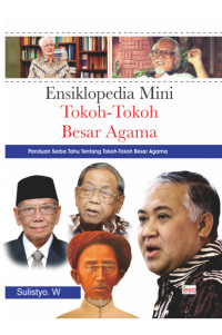 Ensiklopedia Mini Tokoh-Tokoh Besar Agama: Panduan Serba Tahu Tentang Tokoh-Tokoh Besar Agama