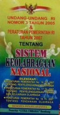 Undang-Undang RI Nomor 3 Tahun 2005 dan Pemerintah RI Tahun 2007 Tentang Sistem Keolahragaan Nasional