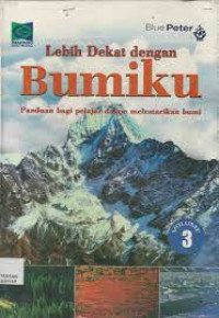 Lebih Dekat dengan Bumiku: Panduan bagi Pelajar dalam Melestarikan Bumi